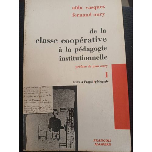 De La Classe Coopérative À La Pédagogie Institutionnelle / Tome I Et Ii