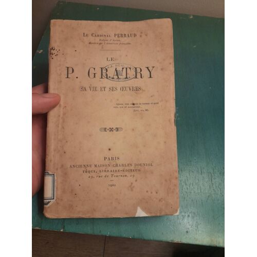 Le P. Gratry,  Sa Vie Et Ses ?Uvres / Le Cardinal Perraud 