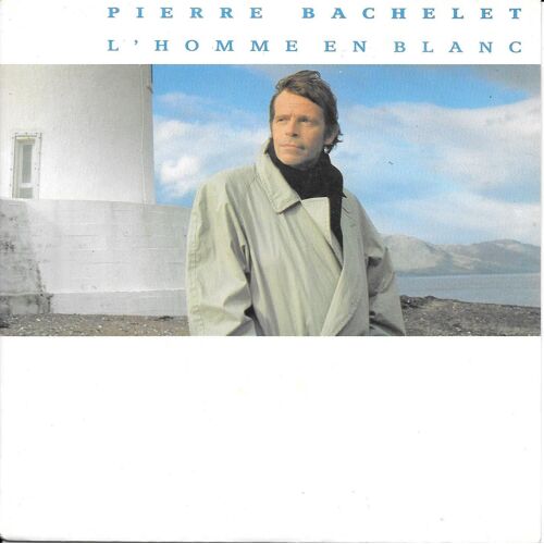 Pierre Bachelet : L'homme En Blanc / On S'reverra [Vinyle 45 Tours 7"] 1989