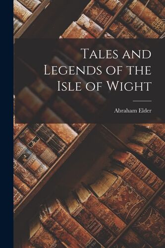 Tales And Legends Of The Isle Of Wight