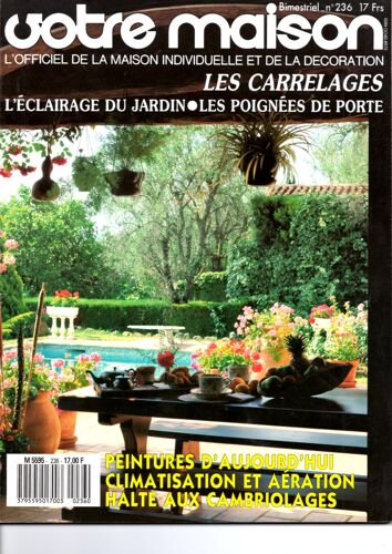 Votre Maison  N° 236 : Les Carrelages; L'eclairage Du Jardin; Les Poignees De Porte;Peintures D'aujourd'ui;Climatisation Et Aeration