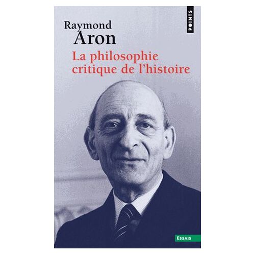 La Philosophie Critique De L'histoire - Essai Sur Une Théorie Allemande De L'histoire