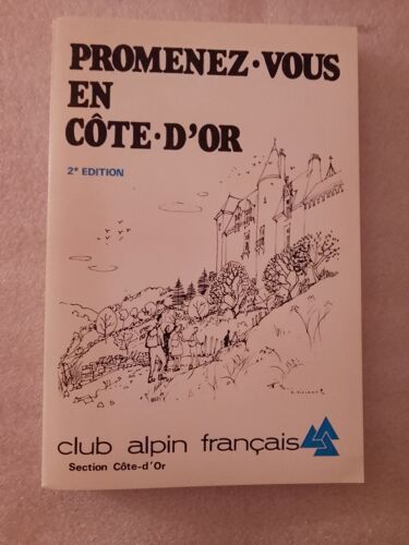 Promenez-Vous En Côte-D'Or 2ème Édition/ Club Alpin Français 1982 Avec Carte
