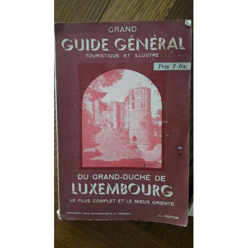 Grand Guide Général Touristique Et Illustré Du Grand-Duché De Luxembourg