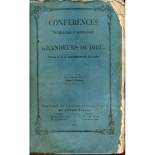 Conférences Théologiques Et Spirituelles Sur Les Grandeurs De Dieu - Tome Second.