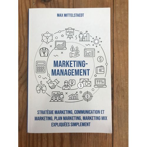 Marketing Management: Stratégie Marketing, Communication Et Marketing, Plan Marketing, Marketing Mix Expliquées Simplement