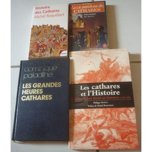 Cathares : Histoire (Michel Roquebert, Tempus) + Vie Quotidienne Du Languedoc Au Xiiie Siècle (René Nelli) + Les Grandes Heures (Dominique Paladilhe) + Le Drame Devant Ses Historiens (Philippe Martel)