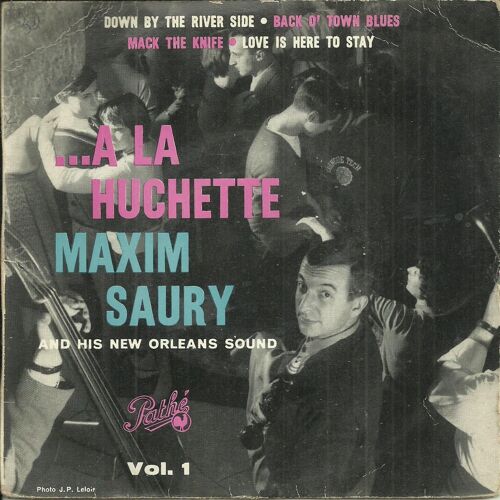 Maxime Saury : A La Huchette Vol. 1 - Down By The River Side 2'50 - Back O'town Blues 2'35 / Mack The Knife 2'35 - Love Is Here To Stay 2'55