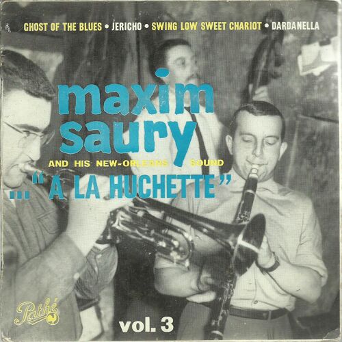 Maxime Saury : A La Huchette Vol. 3 - Ghost Of The Blues 3'10 - Jericho 2'35 / Swing Low Sweet Chariot 2'55 - Dardanella 2'55