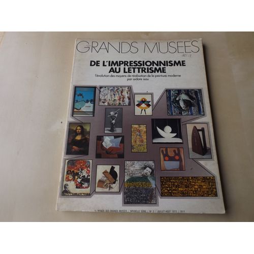 Le Monde Des Grands Musées N° 3 - De L'impressionnisme Au Lettrisme. L'évolution Des Moyens De Réalisation De La Peinture Moderne Par Isidore Isou