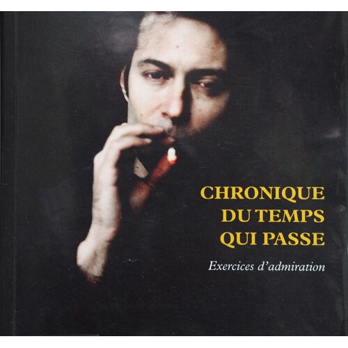 Chronique Du Temps Qui Passe, Exercices D'admiration - Nicolas Comment