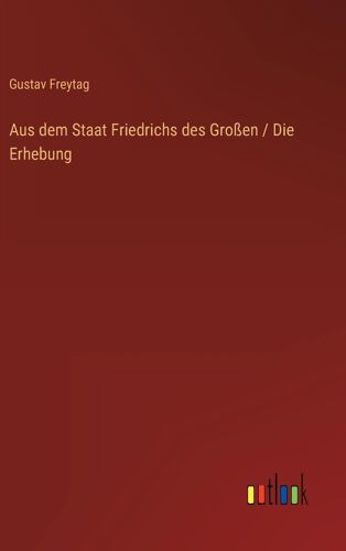 Aus Dem Staat Friedrichs Des Großen / Die Erhebung