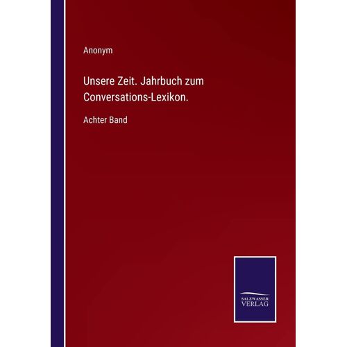 Unsere Zeit. Jahrbuch Zum Conversations-Lexikon.