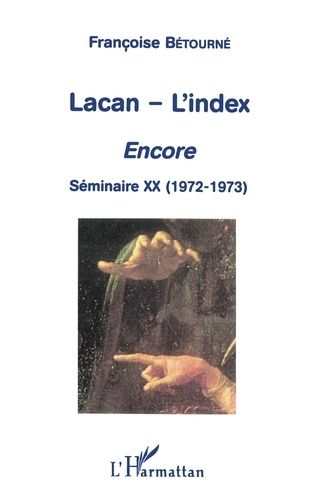 Lacan - L'index - Encore, Seminaire Xx (1972-1973)