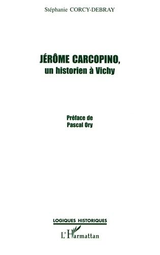 Jérôme Carcopino - Un Historien À Vichy