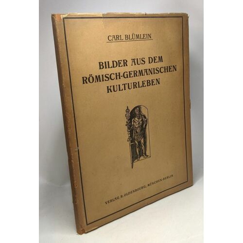 Bilder Aus Dem Römisch-Germanischen Kulturleben (Nach Funden Und Denkmälern) - 2. Verbesserte Auflage