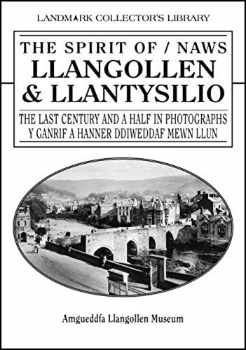 The Spirit Of Llangollen & Llantysillo: The 20th Century In Photographs