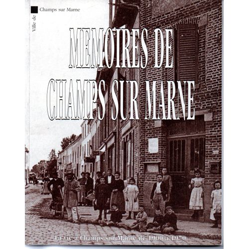 Memoires De Champs Sur Marne La Vie A Champs Sur Marne De 1900 A 1970
