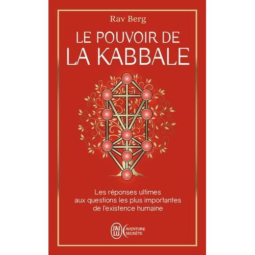 Le Pouvoir De La Kabbale - Les Réponses Ultimes Aux Questions Les Plus Importantes De L'existence Humaine