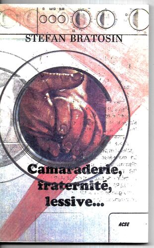 Camaraderie, Fraternité, Lessive...