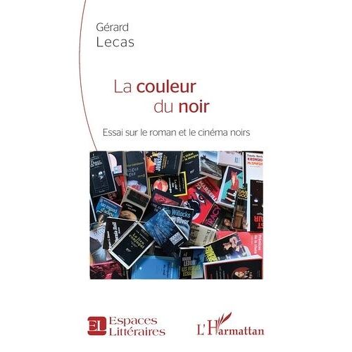 La Couleur Du Noir - Essai Sur Le Roman Et Le Cinéma Noirs