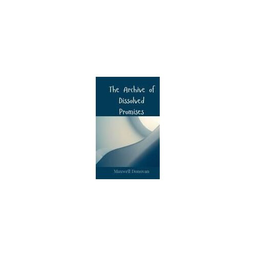The Archive Of Dissolved Promises