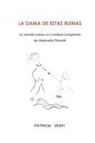 La Dama De Estas Ruinas. Estudio De La Condesa Sangrienta De Alejandra Pizarnik