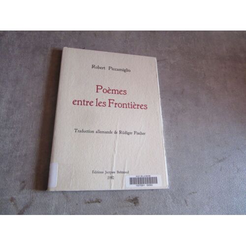 Robert Piccamiglio Poemes Entre Les Frontieres Edition Bremond 1992 ( Exemplaire Bibliotheque