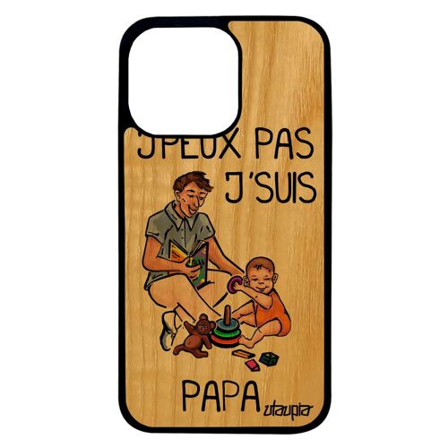 Coque silicone iPhone 13 pro bois humour j'peux pas j'suis papa orange portable cover telephone bande dessinée je enfant 4G de