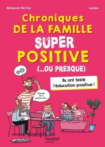 Chroniques De La Famille Super Positive (...Ou Presque) - Ils Ont Testé L'éducation Positive !