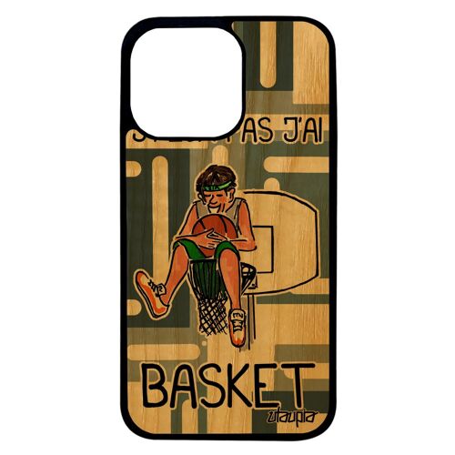 Coque iPhone 13 pro bois silicone j'peux pas j'ai basket telephone basketball sport housse 4G Gris design drole comique NBA de