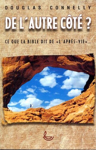 De L'autre Côté ? Ce Que La Bible Dit De L'après-Vie