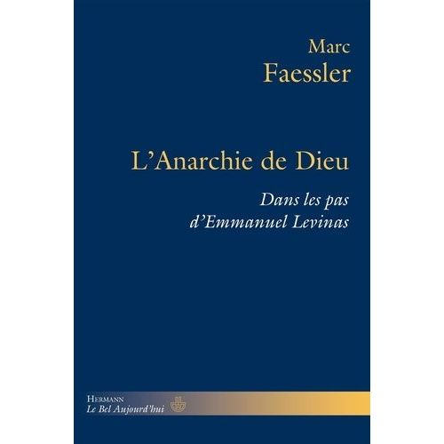 L'anarchie De Dieu - Dans Les Pas D'emmanuel Levinas