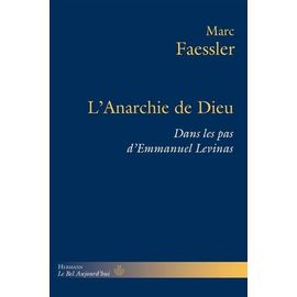L'anarchie De Dieu - Dans Les Pas D'emmanuel Levinas