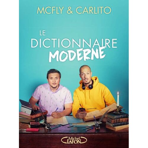 Le Dictionnaire Moderne De Mcfly Et Carlito