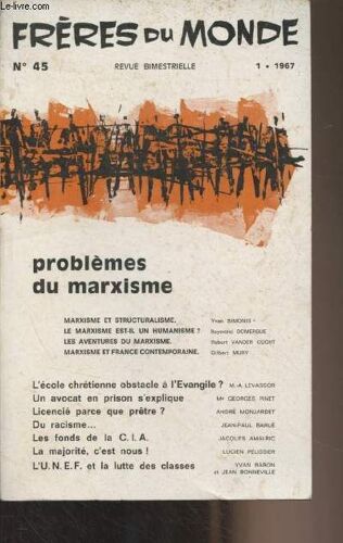 Frères Du Monde - N°45 - Problèmes Du Marxisme - Un Marxisme Qui S Interroge - Marxisme Et Structurialisme - Le Marxisme Est-Il Un Humanisme ? - Les Aventures Du Marxisme - Marxisme Et France(...)