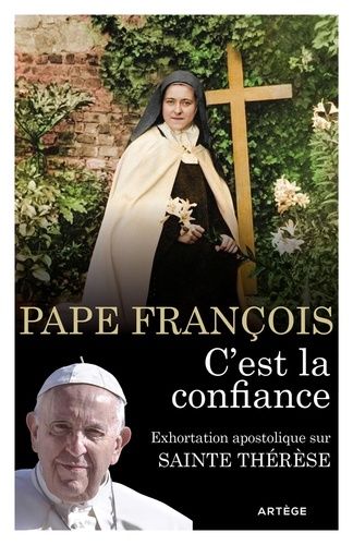 C'est La Confiance - Exhortation Apostolique Sur Sainte Thérèse De L'enfant-Jésus Et De La Sainte Face