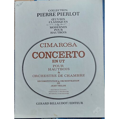 Partition : Cimarosa, Concerto En Ut Pour Hautbois & Orchestre De Chambre. Reconstitution Et Orchestration De Jean Thilde, Pour Hautbois Et Piano. Gérard Billaudot, Collection Pierre Pierlot