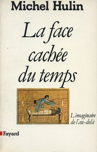 La Face Cachée Du Temps - L'imaginaire De L'au-Delà