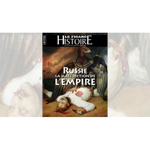 Le Figaro Histoire 62 Russie La Malédiction De L'empire Juin Juillet 2022