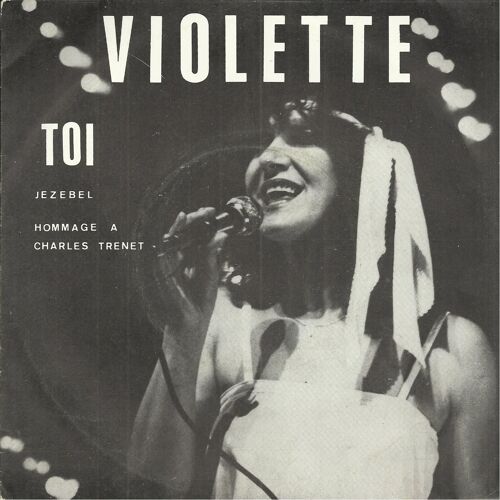Toi (Camille Martin - Violette Goualch) 2'25 - Jezebel (Wayne Shanklin - Charles Aznavour) 3'42 / Hommage À Charles Trenet (C. Trenet) 5'00 Arrgts : Jean Costa, R. Goualch