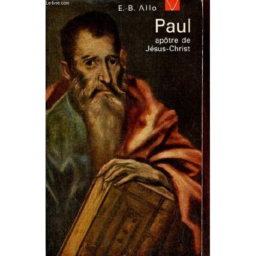 Paul Apôtre De Jésus-Christ Sa Vie Sa Doctrine - Collection Le Livre De Vie N°16.