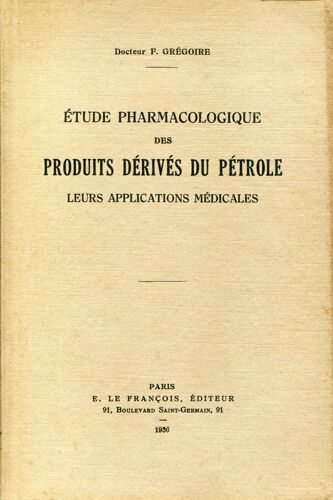 Etude Pharmacologique Des Produits Dérivés Du Pétrole - Leurs Applications Médicales