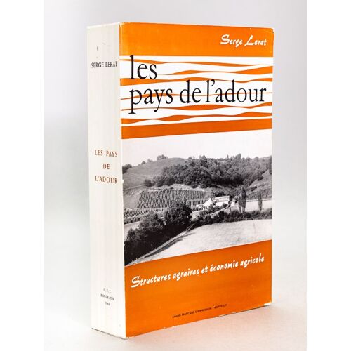 Les Pays De L'Adour. Structures Agraires Et Économique Agricole [ Livre Dédicacé Par L'Auteur ]