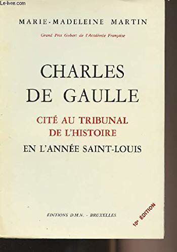 Charles De Gaulle Cite Au Tribunal De L'histoire En L'annee Saint Louis.