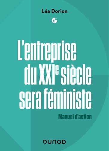 L'entreprise Du Xxie Siècle Sera Féministe - Manuel D'action