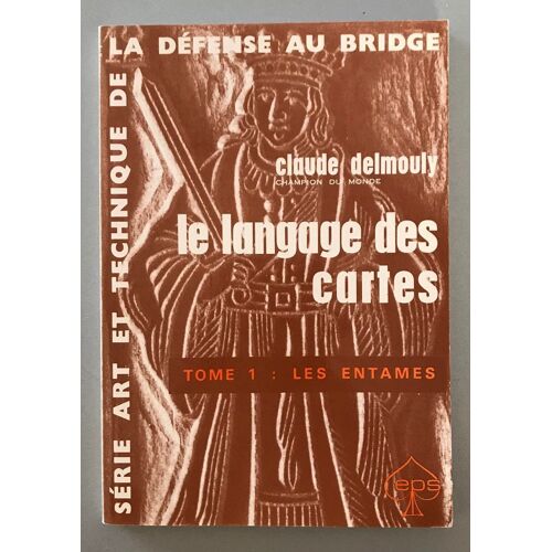 Le Langage Des Cartes T1 Les Entames Bridge - Claude Delmouly