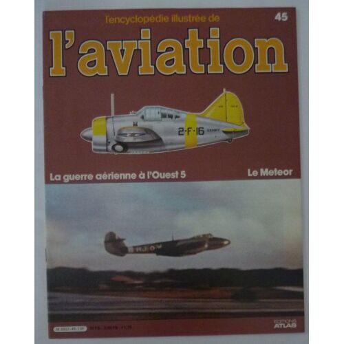 L’Encyclopédie Illustrée De L’Aviation Éditions Atlas N°45 - La Guerre Aérienne À L'ouest 5 - Le Meteor