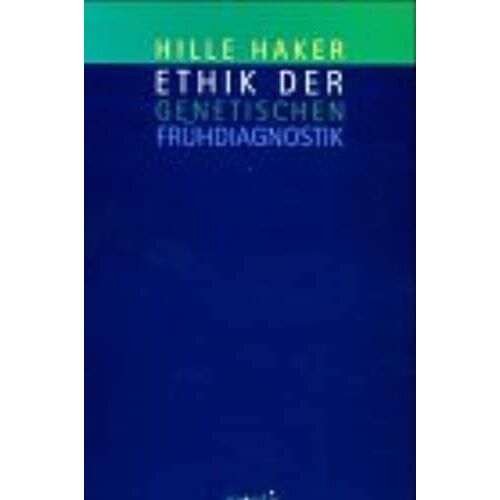 Ethik Der Genetischen Frühdiagnostik.