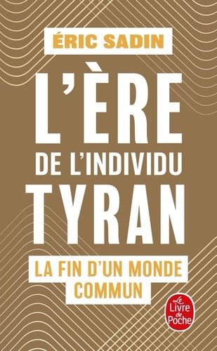 L'ère De L'individu Tyran - La Fin D'un Monde Commun
